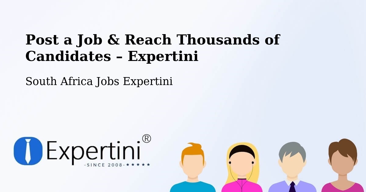 Post a Job in Tembisa – Hire the Right Talent - Tembisa, South Africa Jobs Expertini