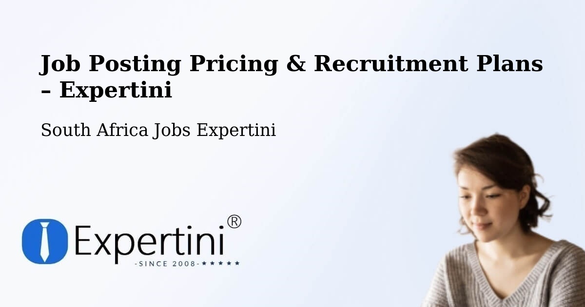 Job Posting Pricing & Recruitment Plans – Tembisa - Tembisa, South Africa Jobs Expertini